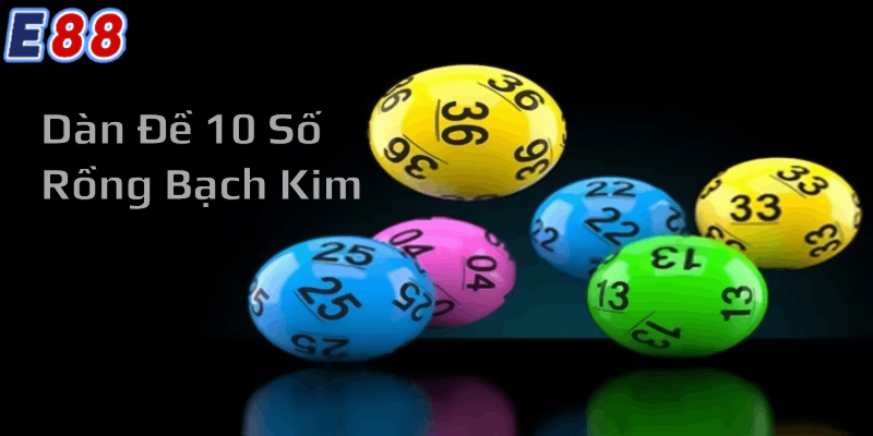 Lý giải sức hút của dàn đề 10 số rồng bạch kim tại E88