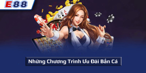 Những chương trình ưu đãi bắn cá khác